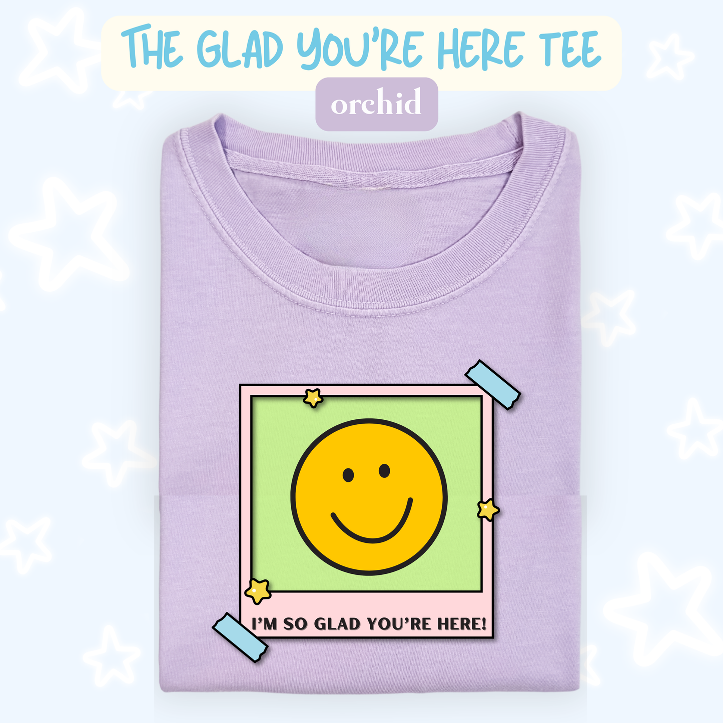 the GLAD YOU'RE HERE tee