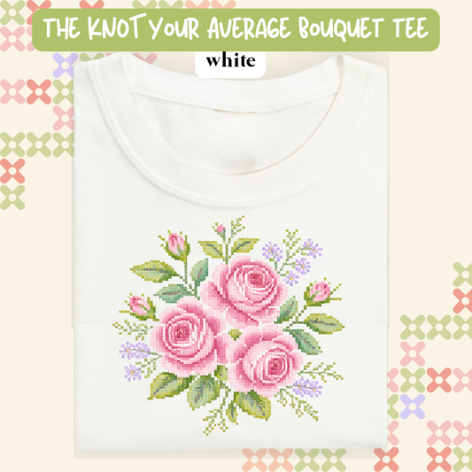 the KNOT YOUR AVERAGE BOUQUET tee