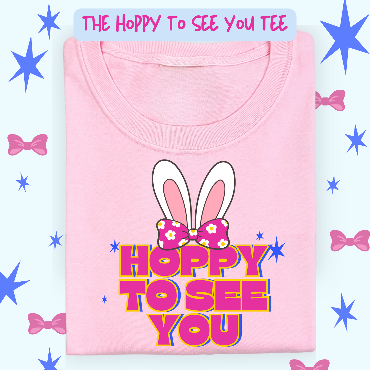 the HOPPY TO SEE YOU tee
