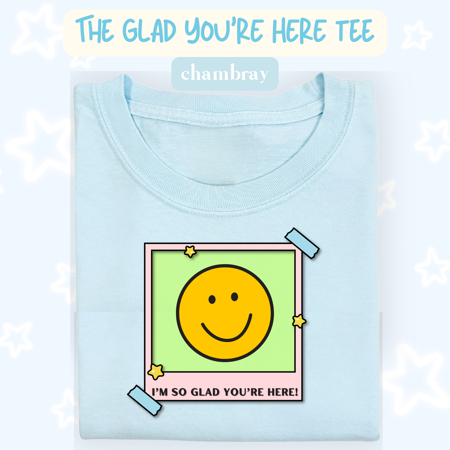 the GLAD YOU'RE HERE tee