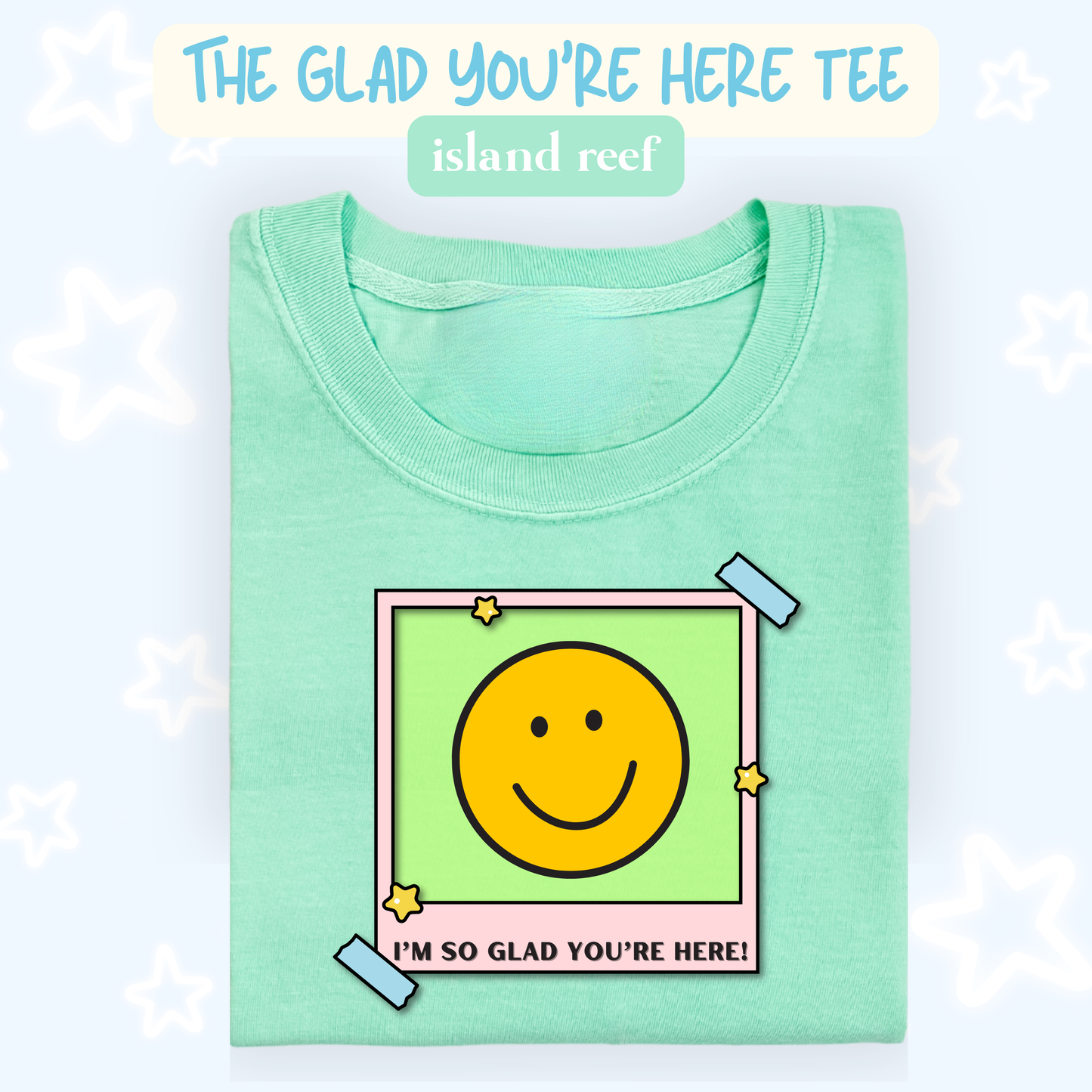the GLAD YOU'RE HERE tee