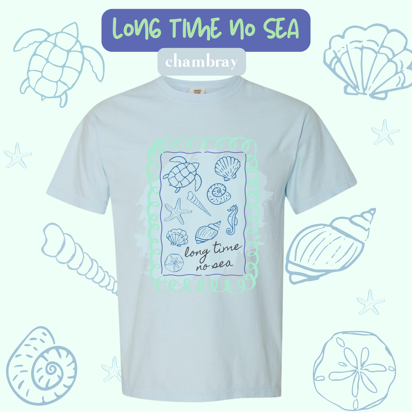 the LONG TIME NO SEA tee