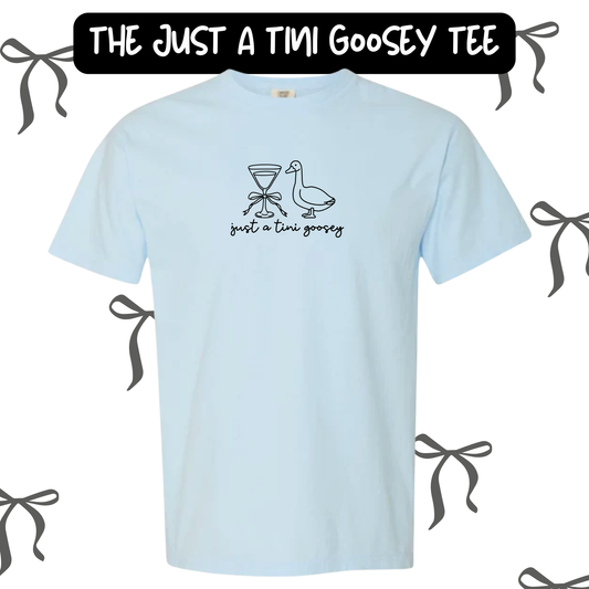 the JUST A TINI GOOSEY tee