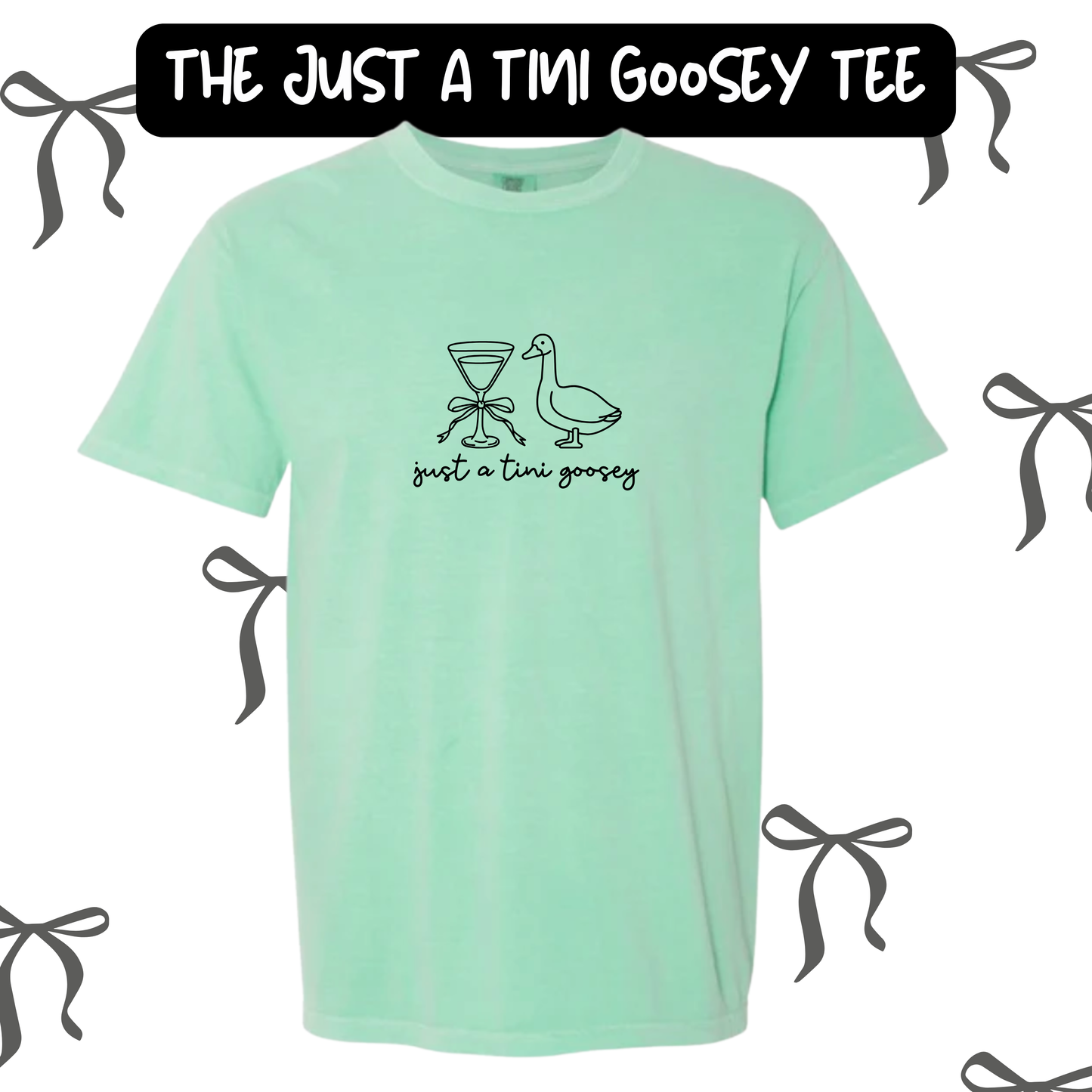 the JUST A TINI GOOSEY tee
