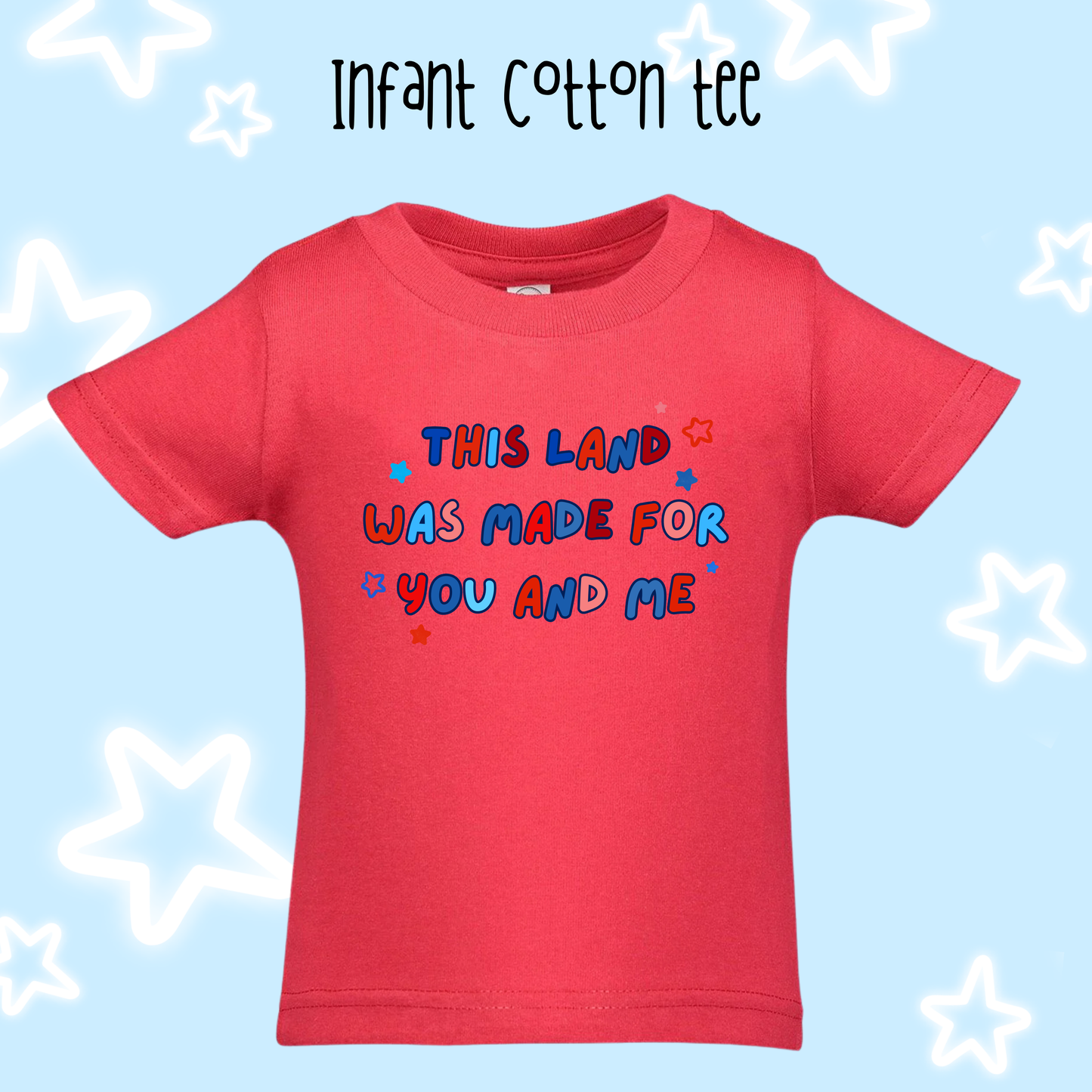 the INFANT THIS LAND WAS MADE FOR US tee