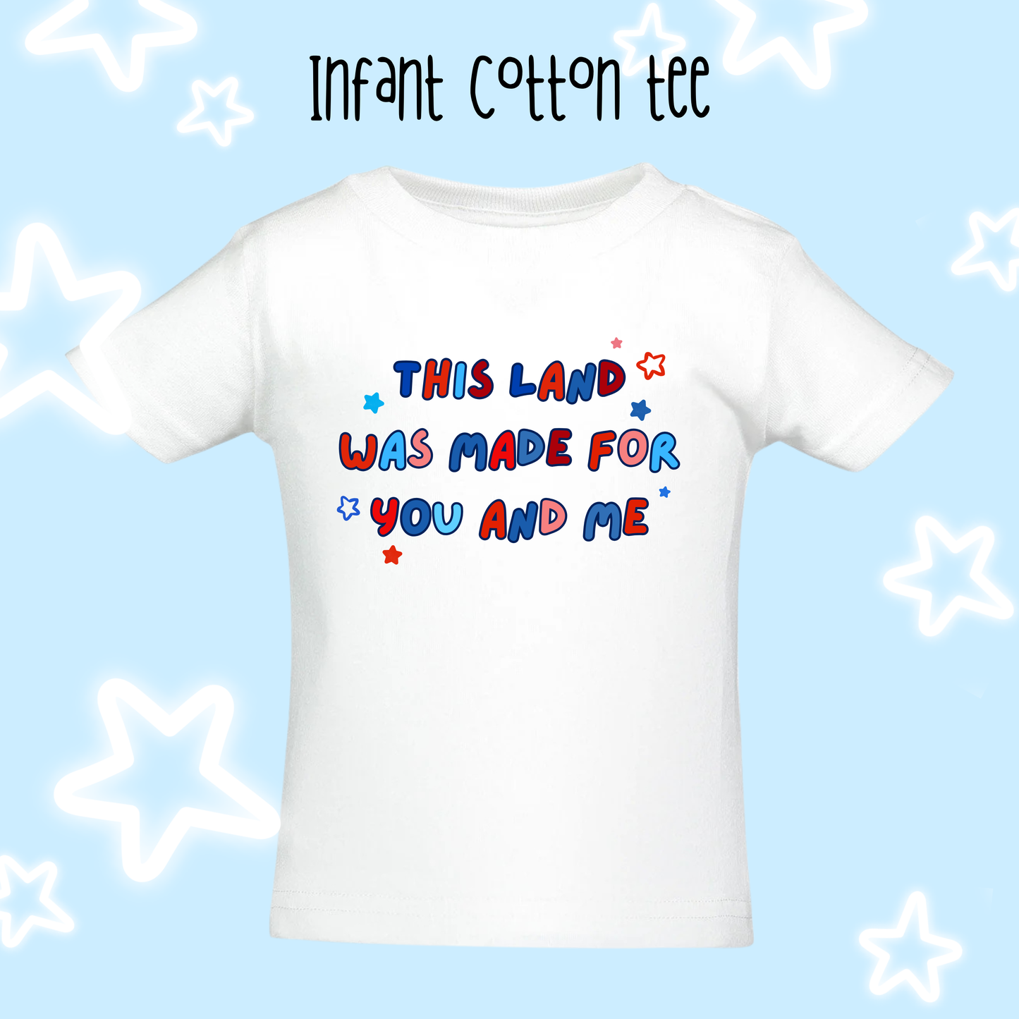 the INFANT THIS LAND WAS MADE FOR US tee