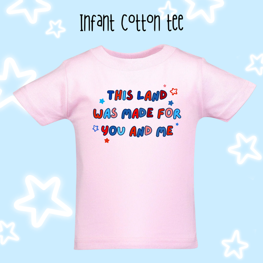 the INFANT THIS LAND WAS MADE FOR US tee