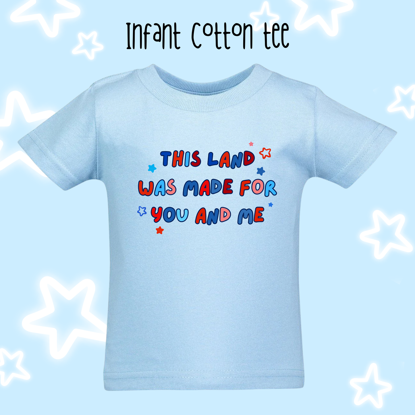 the INFANT THIS LAND WAS MADE FOR US tee