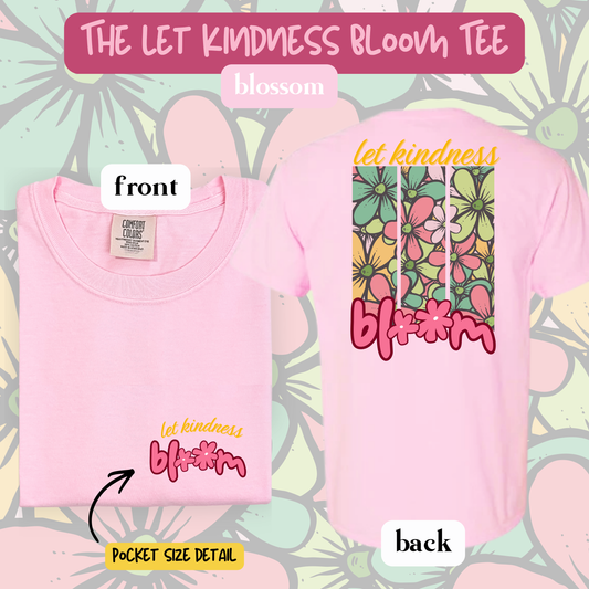 the LET KINDNESS BLOOM tee