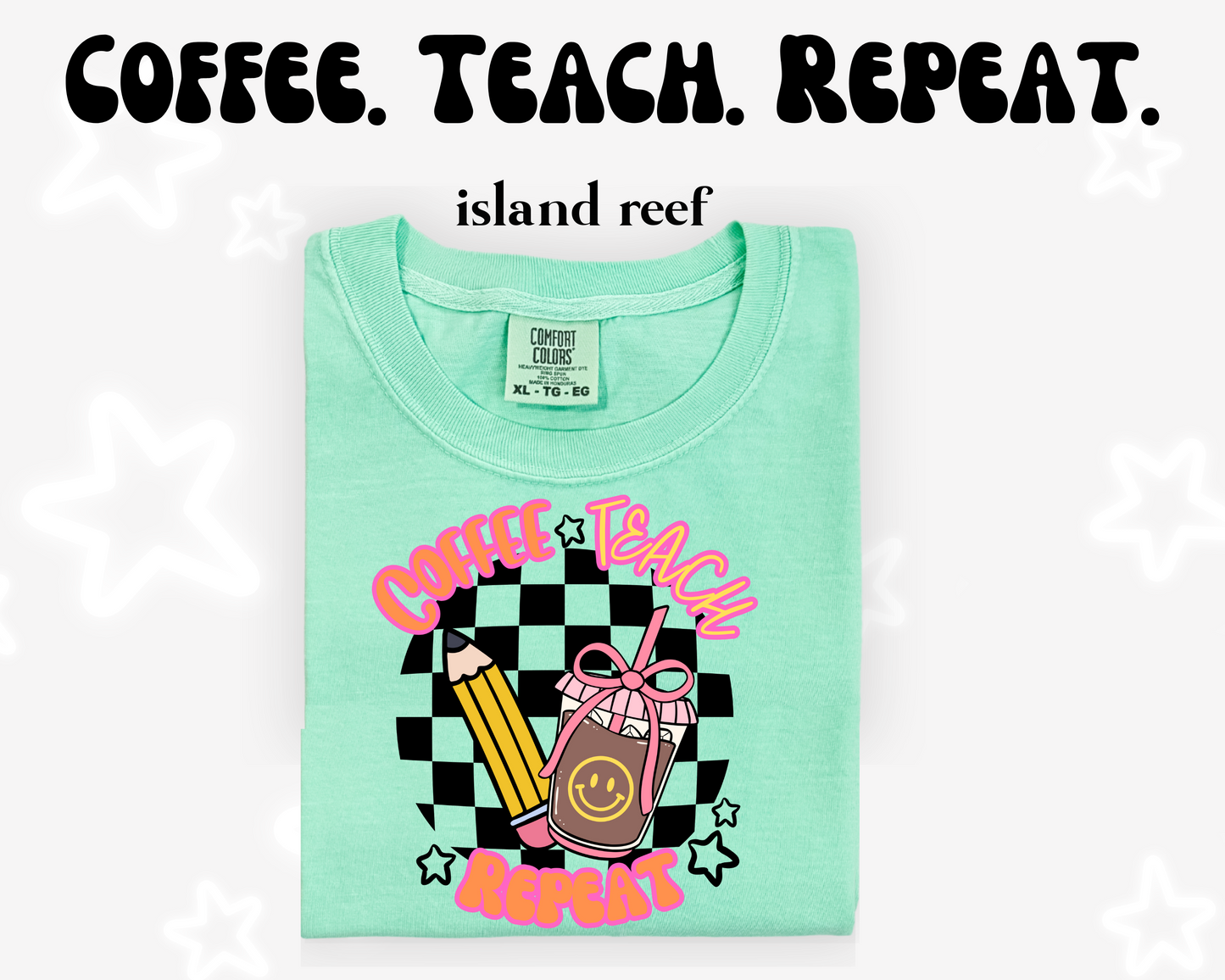 the COFFEE TEACH REPEAT tee